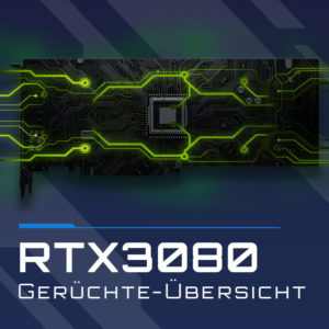 Gerüchteküche: NVIDIA GeForce RTX 3080 – Alle Gerüchte auf einen Blick