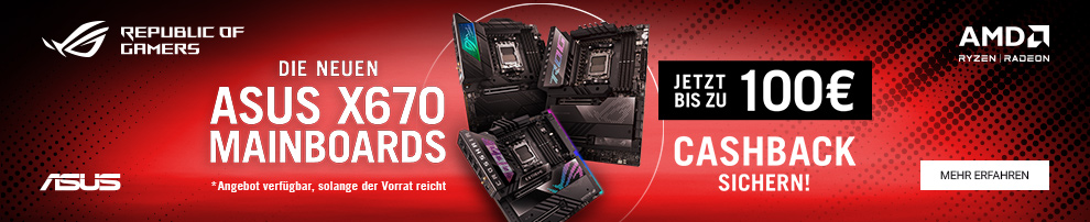 ASUS AMD X670(E)-Mainboards für Sockel AM5 mit bis zu 100 Euro Cashback oder 120 Euro Gamesplanet-Gutschein!