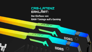 CAS-Latenz erklärt: So beeinflusst sie die Performance deines RAMs