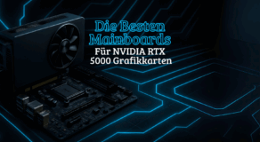 Die besten Mainboards für NVIDIA RTX 5000 Grafikkarten 
