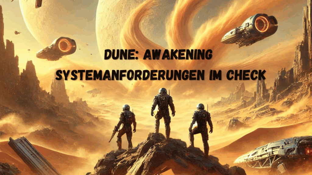 Dune: Awakening – Gameplay-Details und Systemanforderungen