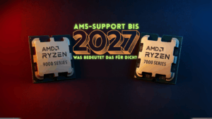 AM5-Support bis 2027: Warum jetzt der beste Zeitpunkt für eine AMD Ryzen-CPU ist