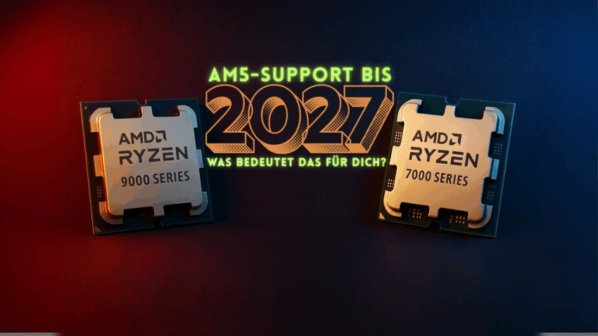 AM5-Support bis 2027: Warum jetzt der beste Zeitpunkt für eine AMD Ryzen-CPU ist
