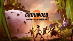 Grounded 2 – Systemanforderungen und Performance-Check