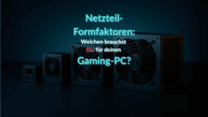 Netzteilformfaktor: Wie viele gibt es und welchen brauchst du für deinen Gaming-PC?