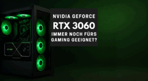 Ist die NVIDIA GeForce RTX 3060 noch eine gute Wahl fürs Gaming?