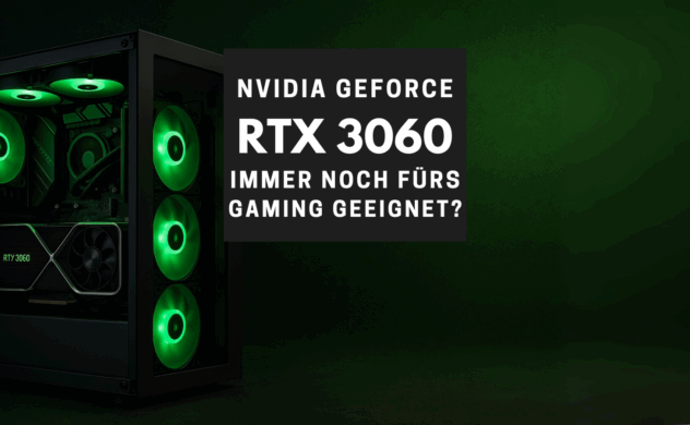 Ist die NVIDIA GeForce RTX 3060 im Jahr 2025 noch eine gute Wahl fürs Gaming?