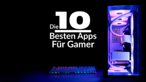 Die 10 besten Apps für Gamer