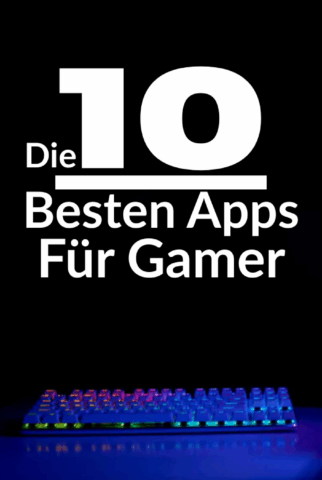 Die 10 besten Apps für Gamer 