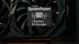 Was ist Spulenfiepen? – Warum sich deine Grafikkarte zu Wort meldet