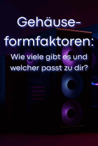 PC-Gehäuseformfaktoren: Wie viele gibt es und welcher passt zu dir? 