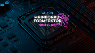 Der Mainboard-Formfaktor: Welche gibt es, und welchen brauchst du?