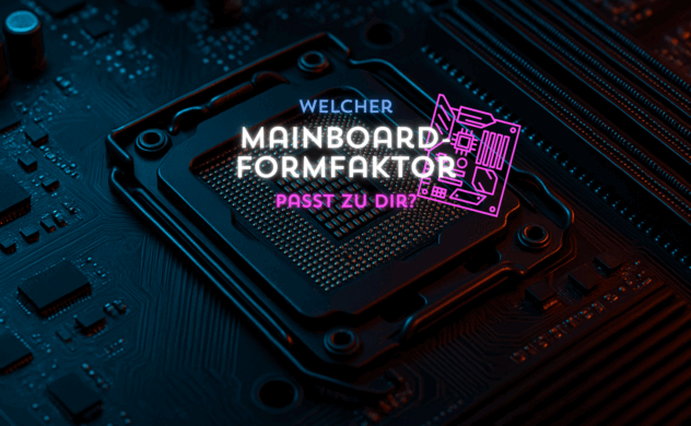 Der Mainboard-Formfaktor: Welche gibt es, und welchen brauchst du?