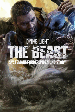 Dying Light: The Beast – Alles über Story, Open World und Systemanforderungen