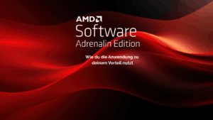 AMD Adrenalin Software: Wie du die Anwendung zu deinem Vorteil nutzt
