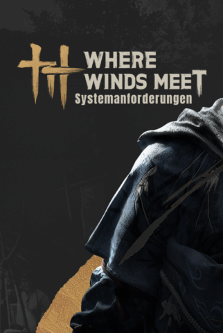 Where Winds Meet Systemanforderungen, Gameplay & warum dieses Free2Play-RPG gerade alles wegpustet
