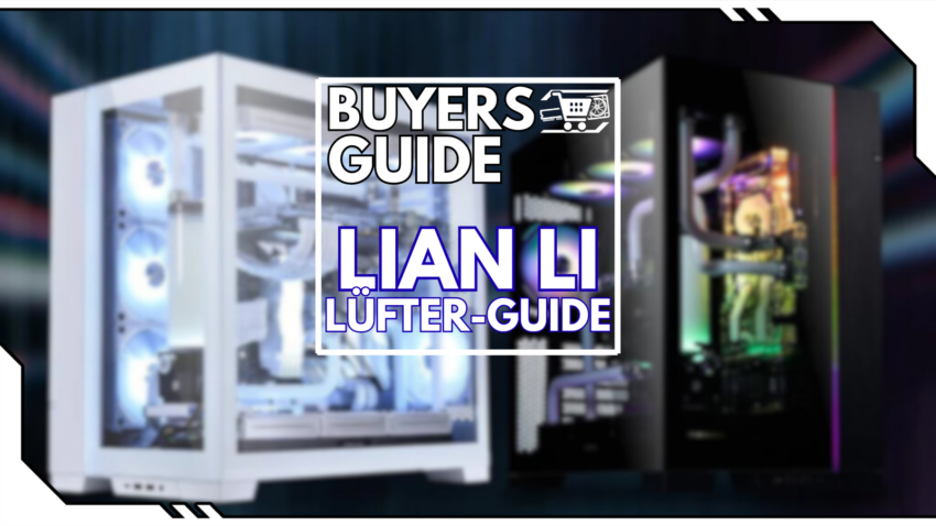 Blog Beitragsbild - Lian Li Lüfter-Guide - Lian Li Gehäuse im Hintergrund