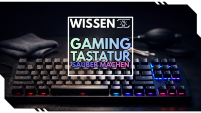 Wie machst du deine Gaming-Tastatur sauber? – So bleibt dein Keyboard wie neu