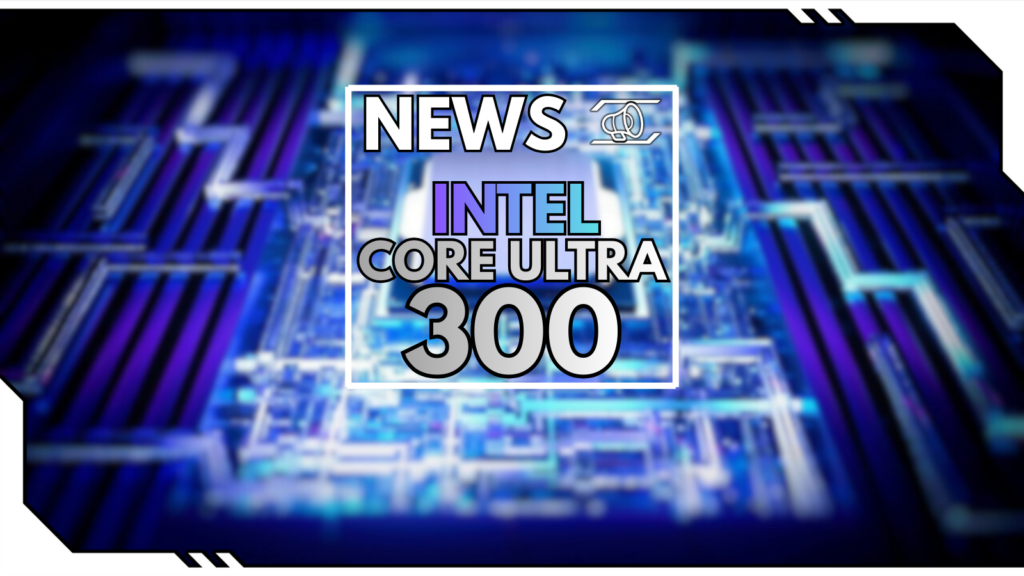Intel Core Ultra 300: Panther Lake setzt neues Notebook-Tempo