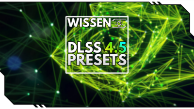 NVIDIA DLSS 4.5 – Welches DLSS-Preset solltest du wählen?