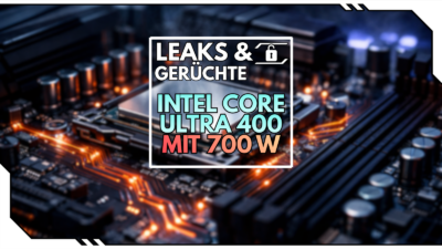 Intel Core Ultra 400 mit mehr als 700 W – dreht Intel wieder voll auf?