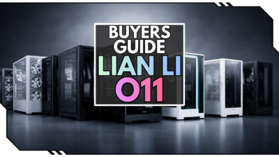 Lian Li O11 Kaufberatung: Welches O11-Gehäuse passt zu dir?