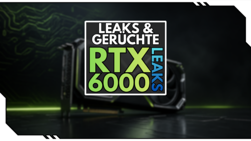 NVIDIA GeForce RTX 6000 Leaks: Werden wir noch l&auml;nger warten m&uuml;ssen?