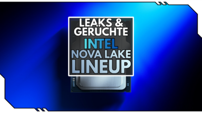 Intel Core Ultra 400 Leak: Vollständiges Nova-Lake-S-Lineup aufgetaucht