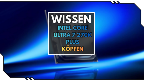 Intel Core Ultra 7 270K Plus CPU gek&ouml;pft &ndash; ein Modding-Wunder zum Bestpreis?