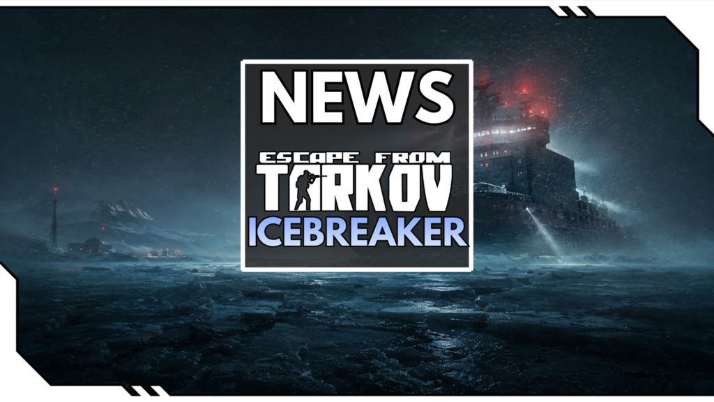 Escape from Tarkov Icebreaker: Neue PvE-Map, Boss The Wedge und Boreas-Story