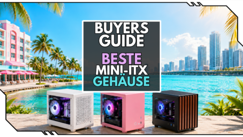 Die besten Mini-ITX-Geh&auml;use bei Caseking: Kleine Cases f&uuml;r gro&szlig;e Gaming-Ideen