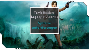 Tomb Raider: Legacy of Atlantis Systemanforderungen