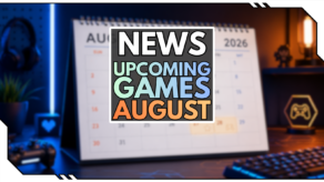 Blog Beitragsbild - Upcoming Games August 2026