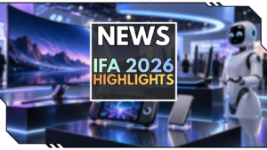 IFA 2026 Highlights: Das waren die spannendsten Technik-Neuheiten