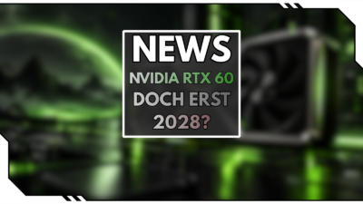 Nvidia GeForce RTX 60: Kommt der Release wirklich erst 2028?