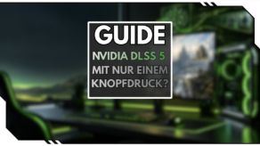 GUIDE: NVIDIA DLSS 5 mit nur einem Knopfdruck?