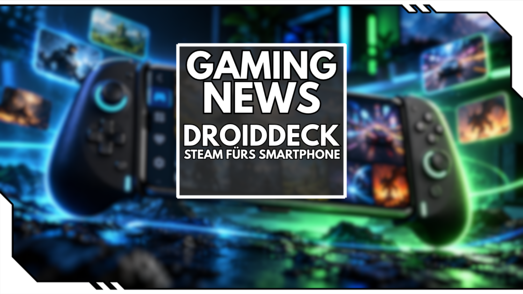 DroidDeck: Steam-Spiele auf Android – ohne Streaming!