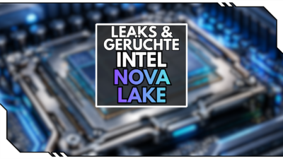 Intel Core Ultra 4000: Neue Nova-Lake-CPUs mit großem Cache geleakt